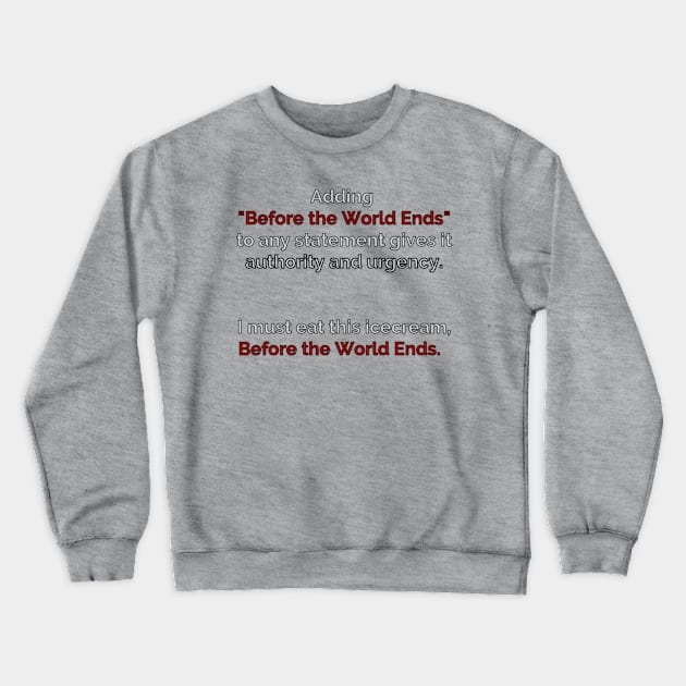 Icecream Before the World Ends Crewneck Sweatshirt by Unwritten Dreams